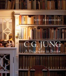 C.G. Jung: A Biography in Books - Sonu Shamdasani