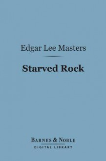 Starved Rock - Edgar Lee Masters