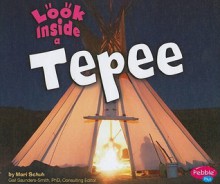 Look Inside a Tepee - Mari C. Schuh