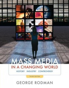 Mass Media in a Changing World - George Rodman