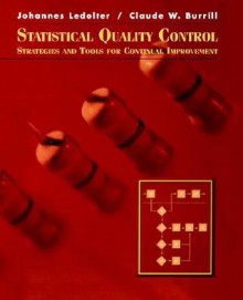 Statistical Quality Control: Strategies and Tools for Continual Improvement - Johannes Ledolter, Claude W. Burrill