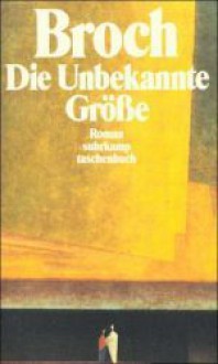 Die unbekannte Größe - Hermann Broch