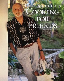 Lee Bailey's Cooking for Friends - Lee Bailey