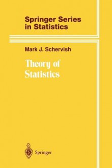 Theory of Statistics - Mark J. Schervish