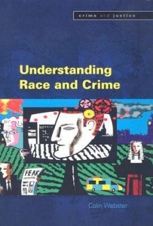 Understanding Race and Crime - Colin Webster