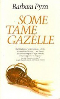 Some Tame Gazelle - Barbara Pym