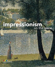 Impressionism on the Seine - Marina Bocquillon, Anne Cowe, Dominique Lobstein