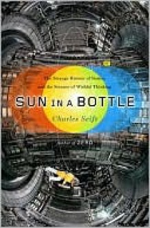 Sun in a Bottle - Charles Seife