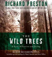 The Wild Trees: A Story of Passion and Daring - Richard Preston