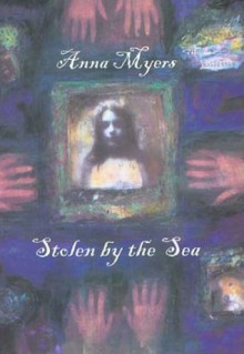 Stolen By the Sea - Anna Myers