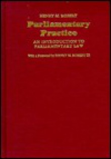 Parliamentary Practice: An Introduction to Parliamentary Law - Henry M. Robert