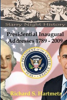 Presidential Inaugural Addresses 1789-2009 - Richard S. Hartmetz