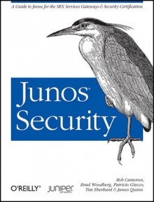 JUNOS Security - Rob Cameron, Timothy Eberhard, Brad Woodberg, Rob Cameron, Patricio Giecco