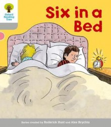 Six In A Bed (Oxford Reading Tree, Stage 1, First Words) - Roderick Hunt, Alex Brychta