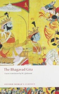 The Bhagavad Gita (Oxford World's Classics) - W.J. Johnson