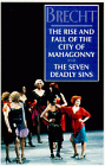 The Rise and Fall of the City of Mahagonny & The Seven Deadly Sins - Bertolt Brecht, John Willett, Ralph Manheim