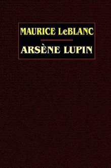 Arsene Lupin - Maurice Leblanc, Edgar Jepson