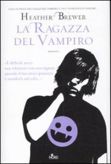 La ragazza del vampiro - Heather Brewer