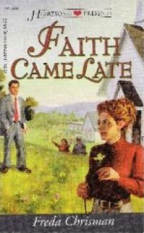 Faith Came Late - Freda Chrisman