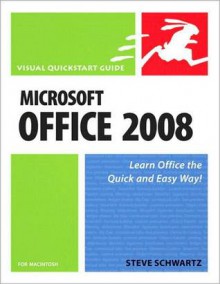 Microsoft Office 2008 for Macintosh: Visual QuickStart Guide - Steve Schwartz