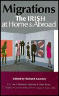 Migrations: The Irish at Home & Abroad - Richard Kearney