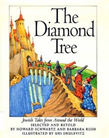 The Diamond Tree: Jewish Tales from Around the World - Howard Schwartz