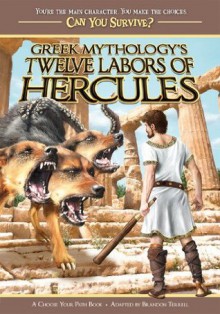 Greek Mythology's Twelve Labors of Hercules: A Choose Your Path Book (Can You Survive?) - Brandon Terrell