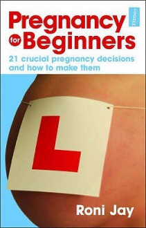 Pregnancy For Beginners - Roni Jay