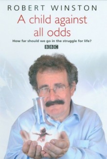 A Child Against All Odds - Robert Winston