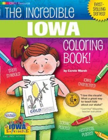 The Incredible Iowa Coloring Book (The Iowa Experience) - Carole Marsh, Kathy Zimmer