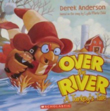 Over the River: A Turkey's Tale - Derek Anderson