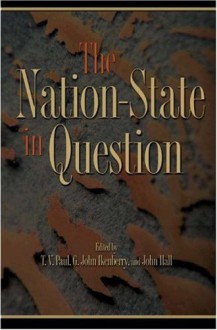 The Nation-State in Question - Ezra N. Suleiman, T.V. Paul, G. John Ikenberry