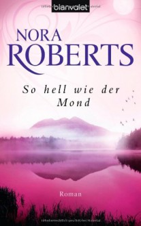 So Hell Wie Der Mond - Uta Hege, Nora Roberts