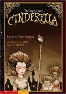 Cinderella: The Graphic Novel (Graphic Spin) - Beth Bracken, Jeffrey Stewart Timmins