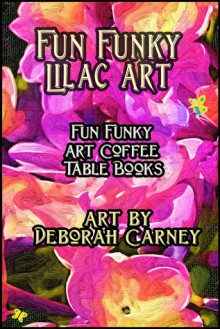 Fun Funky Lilac Art - Deborah Carney