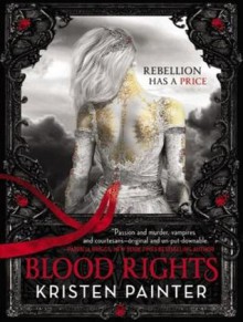 Blood Rights - Kristen Painter, Abby Craden