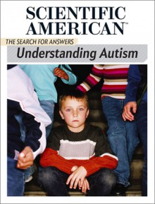 Understanding Autism: The Search for Answers - Editors of Scientific American Magazine