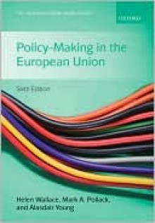 Policy-Making in the European Union (New European Union) - Helen Wallace, Mark Pollack, Alasdair Young