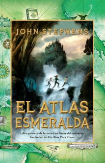 El atlas esmeralda (Los libros de los orígenes, #1) - John Stephens, Laura Rins Calahorra