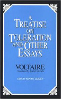 A Treatise on Toleration and Other Essays - Voltaire, Joseph McCabe