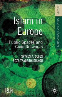 Islam in Europe: Public Spaces and Civic Networks - Spyros A. Sofos, Roza Tsagarousianou