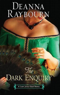 The Dark Enquiry (Lady Julia, #5) - Deanna Raybourn