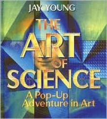 Art of Science, The: A Pop-Up Adventure in Art - Jay Young, Martin Jenkins