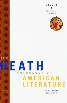 The Heath Anthology of American Literature: Volume A: Beginnings to 1800 - Paul Lauter, Jackson R. Bryer, Richard Yarborough, John Alberti