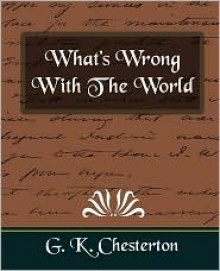 What's Wrong with the World - G.K. Chesterton