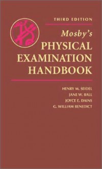 Mosby's Physical Examination Handbook - Jane W. Ball, Joyce E. Dains, G. William Benedict, Henry M. Seidel