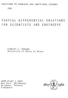 Partial Differential Equations For Scientists And Engineers: Solutions To Problems & Additional Lessons - Stanley J. Farlow