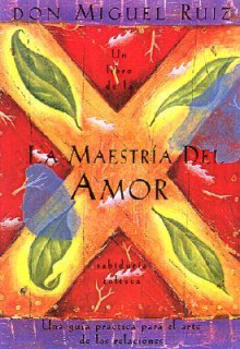 La Maestria del Amor - Miguel Ruiz