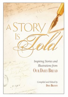 A Story Is Told: Inspiring Stories and Illustrations from Our Daily Bread - RBC Ministries, RBC Ministries