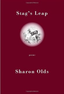 Stag's Leap: Poems - Sharon Olds